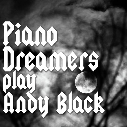 Piano Dreamers Play Andy Black