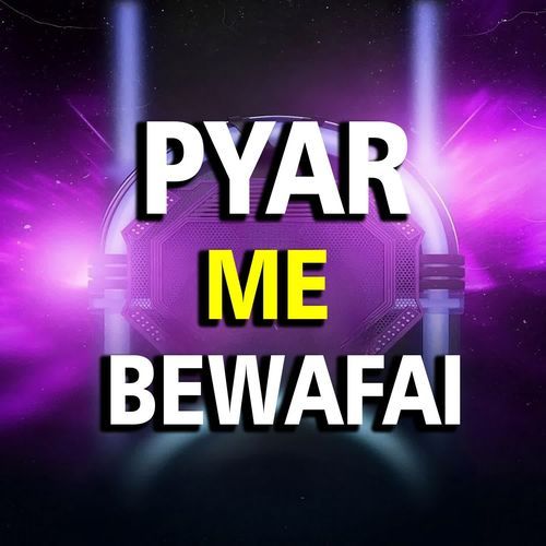 Pyar Me Bewafai