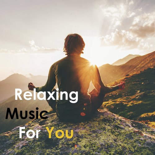 Relaxing Music For You