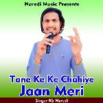 Tane Ke Ke Chahiye Jaan Meri