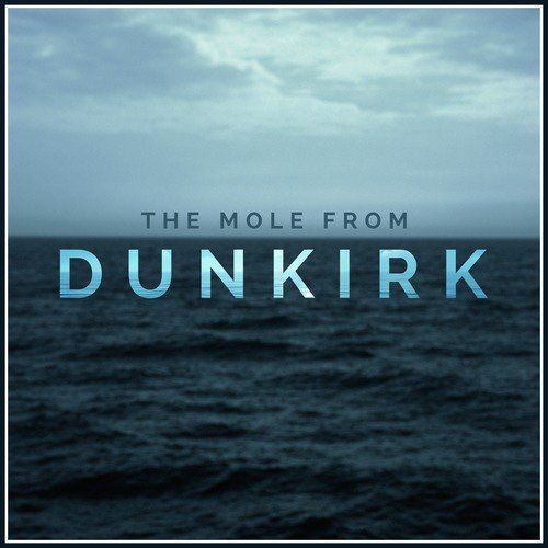 The Mole (From &quot;Dunkirk&quot;)_poster_image