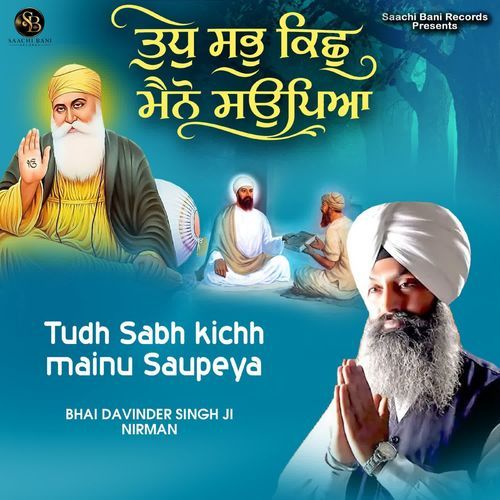 Tudh Sabh Kichh Mainu Saupeya