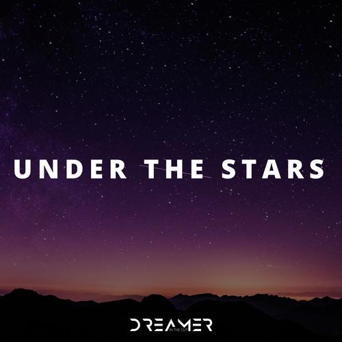 Listen To Under The Stars Songs By Dreamer In The Cut Download
