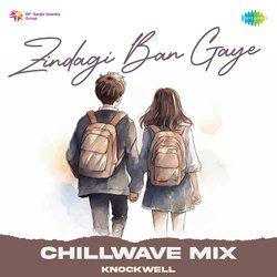 Zindagi Ban Gaye - Chill Wave Mix-QyUDCUAGZVo