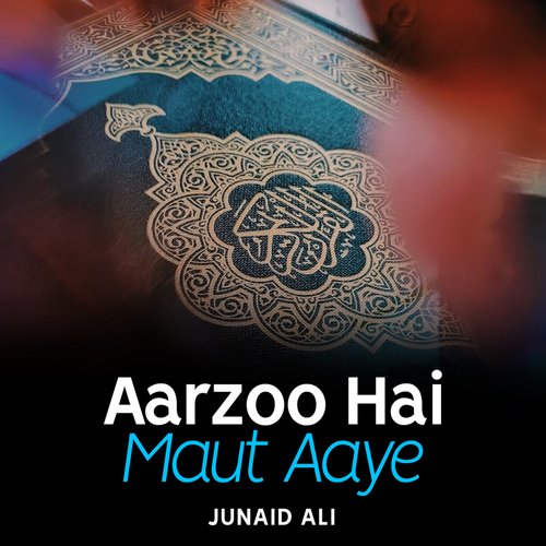 Aarzoo Hai Maut Aaye