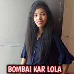 BOMBAI KAR LOLA