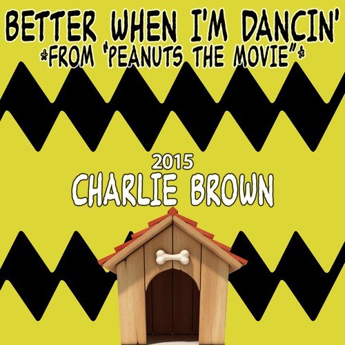 Better When I'm Dancin' (From "Peanuts: The Movie 2015")