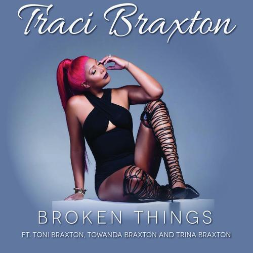 Broken Things (feat. Toni Braxton, Towanda Braxton & Trina Braxton)