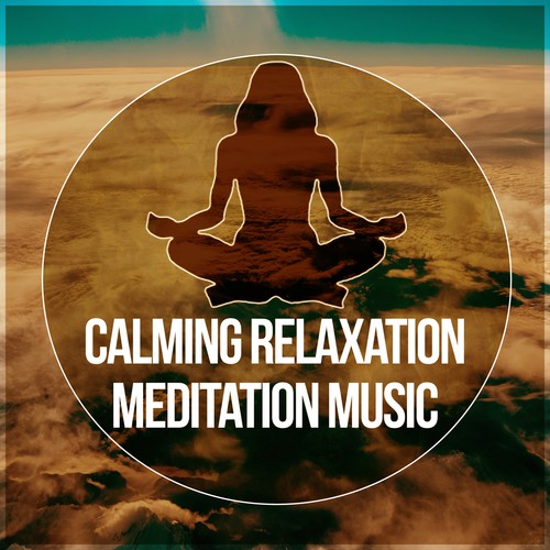 Calming Relaxation Meditation Music – Free Your Spirit, Relaxation and Meditation, Restful Sleep, Sounds of Nature, Chill Out Music, Healing Meditation, Total Relax
