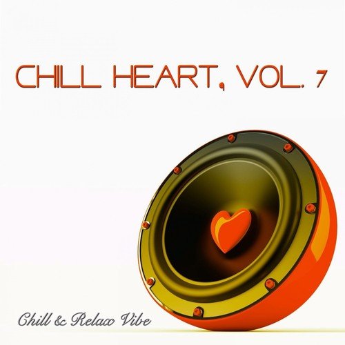 Chill Heart, Vol. 7 - Chill & Relax Vibe
