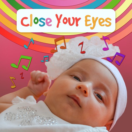 Close Your Eyes – Let Your Baby Sleep, Baby Music to Calm and Sleep Through the Night, Sleep Babies Lullabies