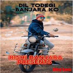 Dil Todegi Banjara Ko-O1EIHFkIBHU