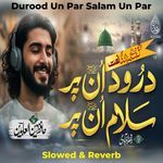 Durood Un Par Salam Un Par (Slowed &amp; Reverb)