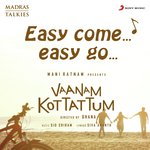 Easy Come Easy Go (From &quot;Vaanam Kottattum&quot;)