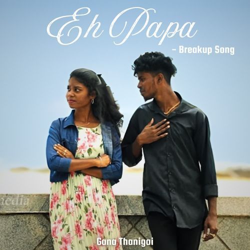 Eh Papa - Breakup Song