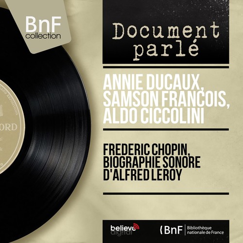 Frédéric Chopin, biographie sonore d'Alfred Leroy (Mono Version)