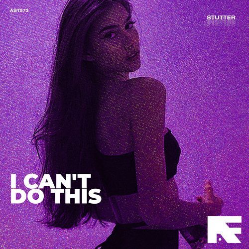 I Can't Do This (Stutter Techno)