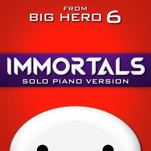 Immortals (From "Big Hero 6") [Solo Piano Version]