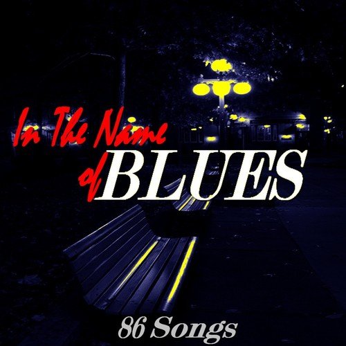 In the Name of Blues (86 Songs)
