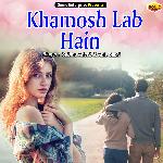 Khamosh Lab Hain (Ghazal)