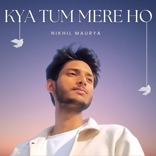 Kya Tum Mere Ho
