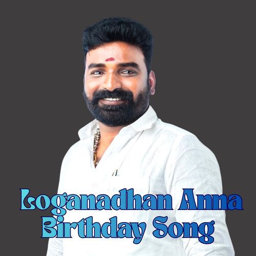 Loganadhan Anna Birthday Song