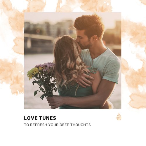 Love Tunes to Refresh Your Deep Thoughts