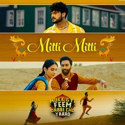 Mitti Mitti (From “Mukk Gyi Feem Dabbi Cho Yaaro”)