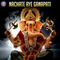 Nachate Aye Ganapati