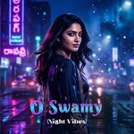 O Swamy (Night Vibes)