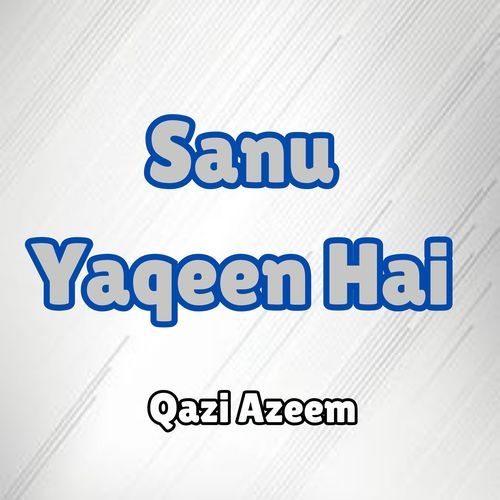 Sanu Yaqeen Hai