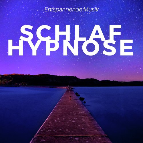 Schlaf Hypnose -  Entspannende Musik zum Einschlafen
