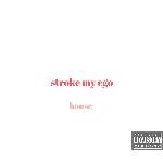 Stroke My Ego