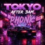 Tokyo After 3AM PHONK