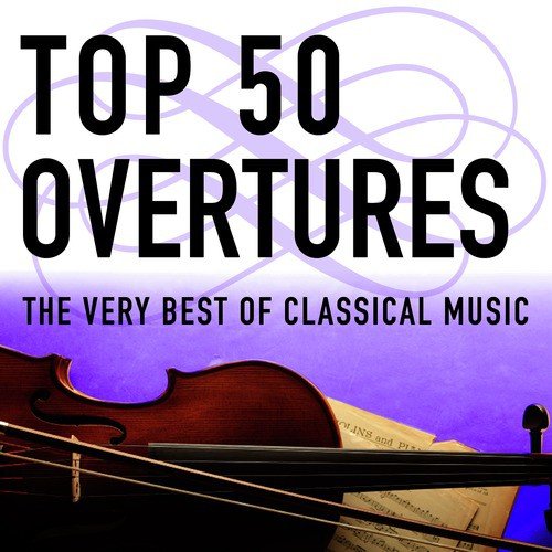 Top 50 Overtures - The Very Best of Classical Music