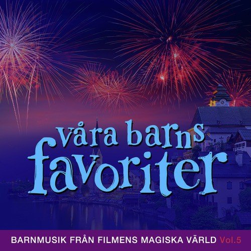 Våra barns favoriter: Barnmusik från filmens magiska värld, Vol. 5