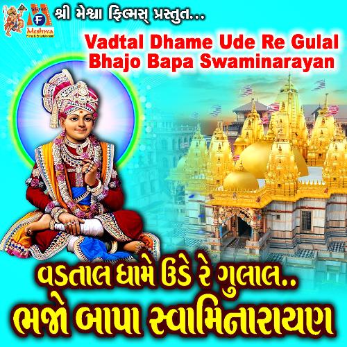 Vadtal Dhame Ude Re Gulal Bhajo Bapa Swaminarayan