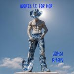 Worth It For Her