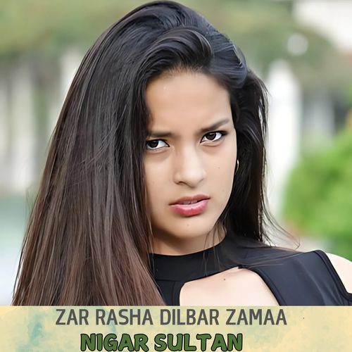 Zar Rasha Dilbar Zamaa