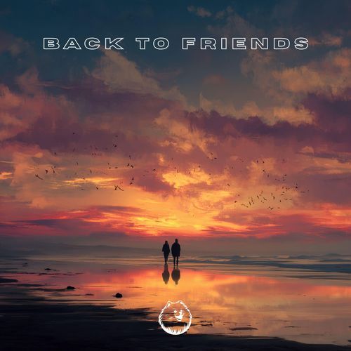 back to friends (Chill House Version)