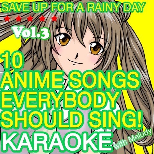 10 Anime Songs Everybody Should Sing, Vol. 3 (Karaoke With Melody) Songs,  Download 10 Anime Songs Everybody Should Sing, Vol. 3 (Karaoke With Melody)  Movie Songs For Free Online at 