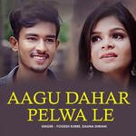Aagu Dahar Pelwa Le