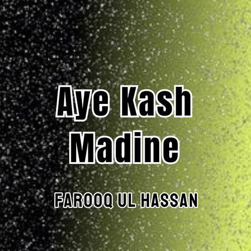 Aye kash Madine