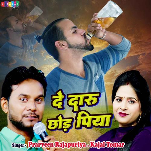 De Daru Chhod Piya