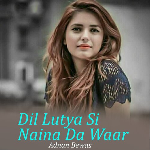 Dil Lutya Si Naina Da Waar