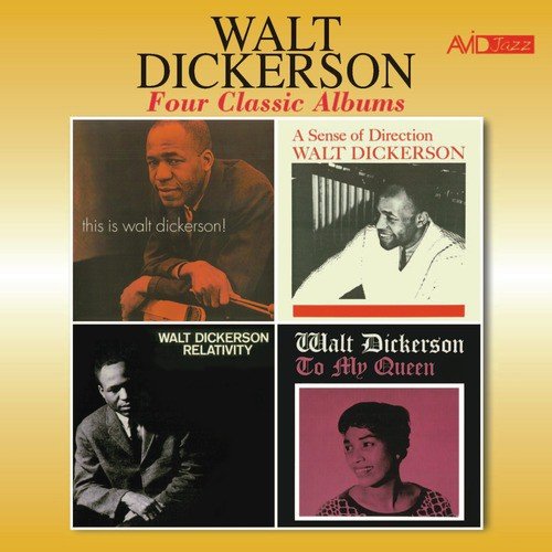 Four Classic Albums (This Is Walt Dickerson / Sense of Direction / Relativity / To My Queen) [Remastered]