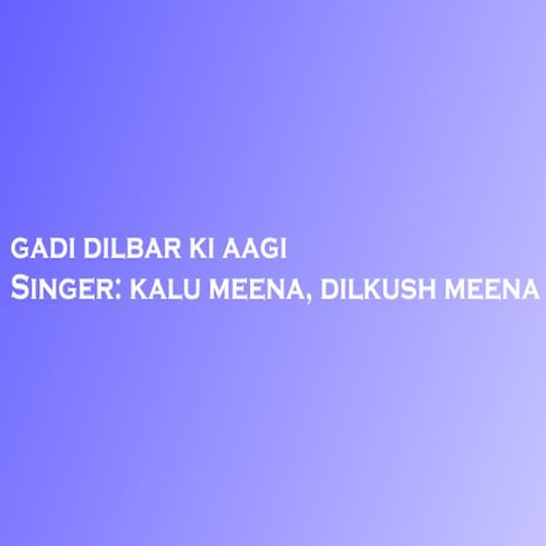 Gadi Dilbar Ki Aagi