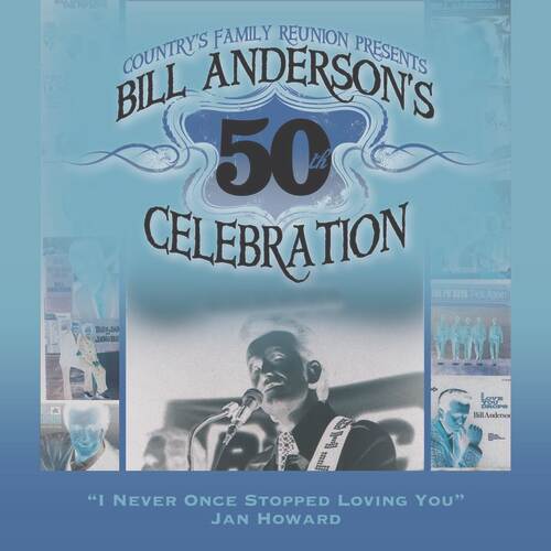 I Never Once Stopped Loving You (Bill Anderson's 50th)