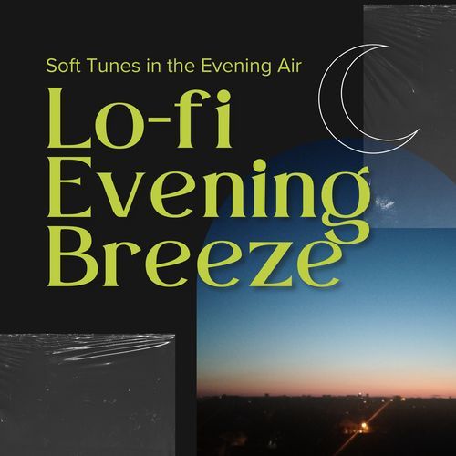 Lo-fi Evening Breeze: Soft Tunes in the Evening Air_poster_image