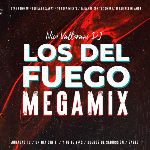 Los Del Fuego Megamix: Jurabas tu / Un dia sin ti / Y tu te vás / Juegos de seducción / Sabes / Otra como tu / Pupilas lejanas / Tu boca miente / Bailando con tu sombra / Si quieres mi amor cover art